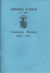 Arnold Lodge, Centenary History 1882-1982